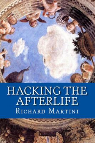 Book Hacking the Afterlife Richard Martini