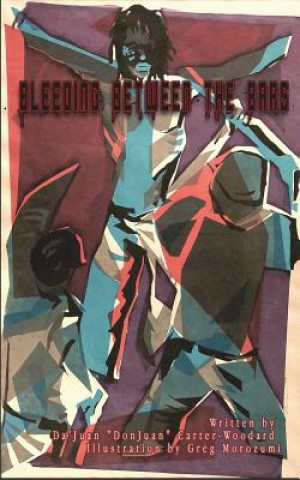 Knjiga Bleeding Between the Bars Dajuan Carter-Woodard