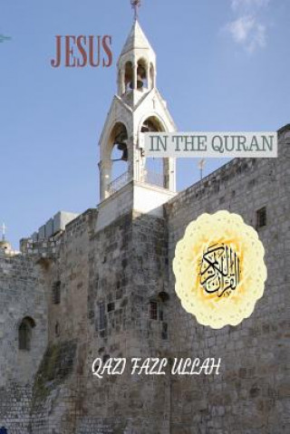 Könyv Jesus In the Quran Qazi Fazl Ullah