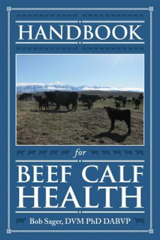 Carte Handbook for Beef Calf Health Robert Sager