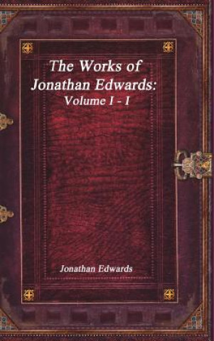 Könyv Works of Jonathan Edwards Jonathan Edwards