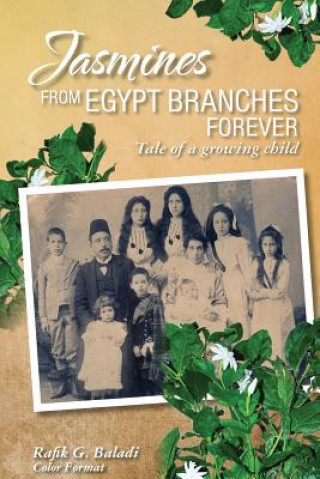 Könyv Jasmines from Egypt Branches Forever Rafik G Baladi