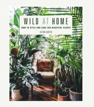 Könyv Wild at Home Hilton Carter