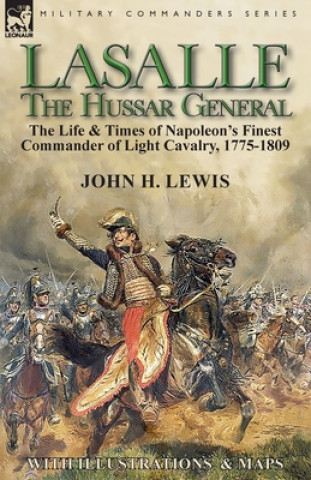Книга Lasalle-the Hussar General John H Lewis