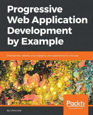 Knjiga Progressive Web Application Development by Example Chris Love