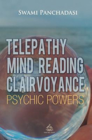 Könyv Telepathy, Mind Reading, Clairvoyance, and Other Psychic Powers Panchadasi Panchadasi