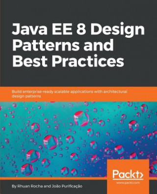 Carte Java EE 8 Design Patterns and Best Practices Rhuan Rocha