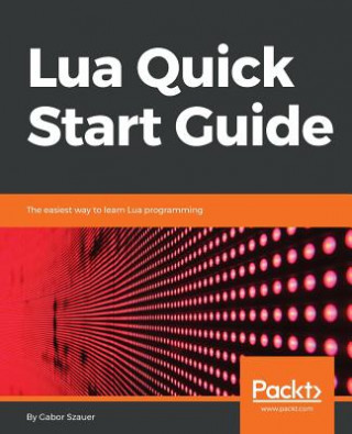 Kniha Lua Quick Start Guide Gabor Szauer