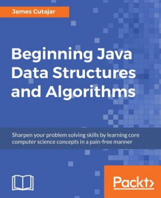 Kniha Beginning Java Data Structures and Algorithms James Cutajar