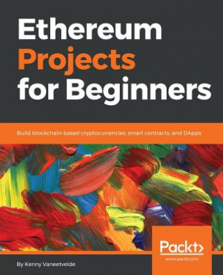 Knjiga Ethereum Projects for Beginners Kenny Vaneetvelde