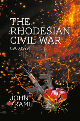 Kniha Rhodesian Civil War (1966-1979) John Frame