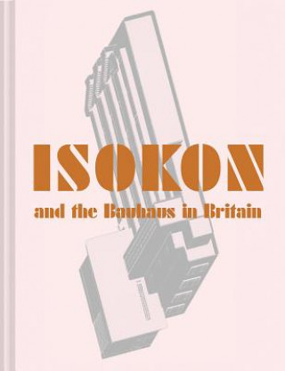 Kniha Isokon and the Bauhaus in Britain Leyla Daybelge