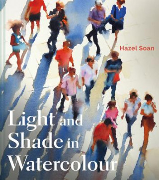Book Light and Shade in Watercolour Hazel Soan