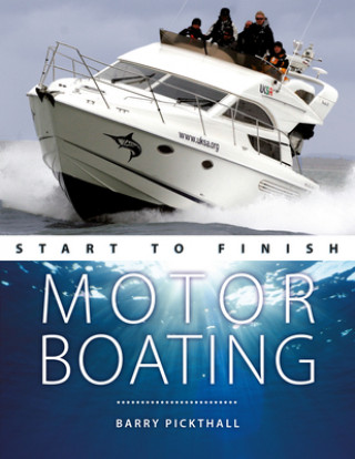Könyv Motorboating Start to Finish Barry Pickthall