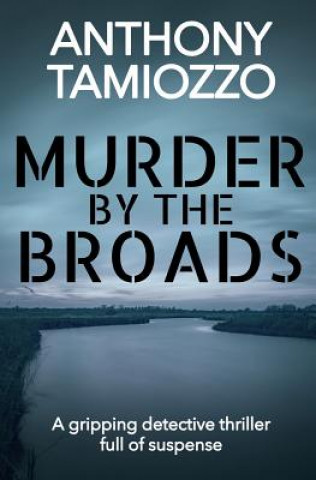 Knjiga Murder By The Broads Anthony Tamiozzo