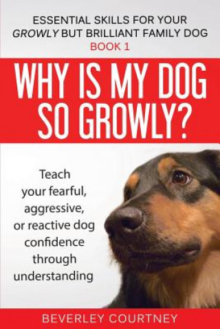 Könyv Why is my dog so growly? Beverley Courtney