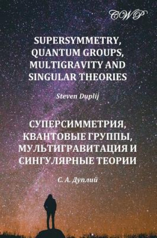 Kniha Supersymmetry, Quantum Groups, Multigravity and Singular Theories Steven Duplij