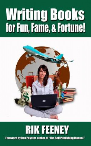 Kniha Writing Books for Fun, Fame, and Fortune! Rik Feeney