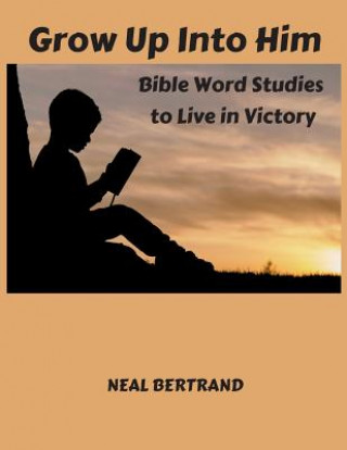 Boek Grow Up Into Him Neal Bertrand