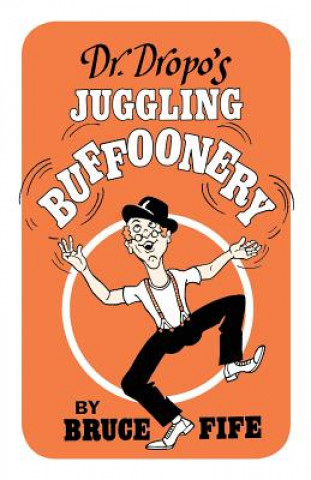 Kniha Dr. Dropo's Juggling Buffoonery Bruce Fife