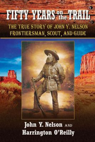 Kniha Fifty Years On the Trail John Y Nelson
