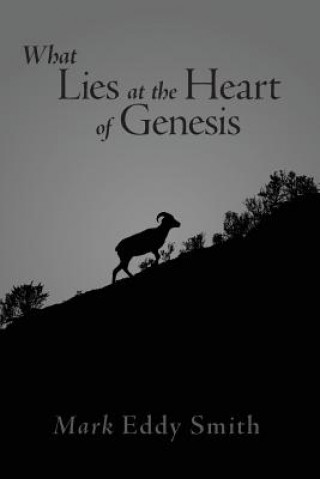 Kniha What Lies at the Heart of Genesis Mark Eddy Smith