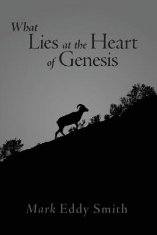 Knjiga What Lies at the Heart of Genesis Mark Eddy Smith