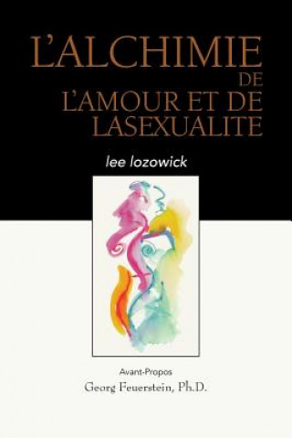 Kniha L'ALCHIME de LAMOUR et de LASEXUALITE Lee Lozowick