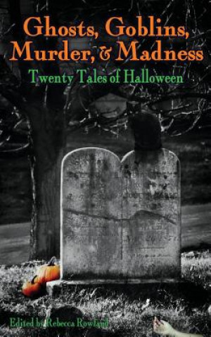 Libro Ghosts, Goblins, Murder, & Madness Rebecca Rowland