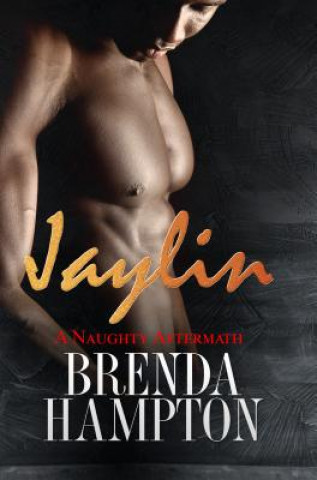 Knjiga Jaylin: A Naughty Aftermath Brenda Hampton