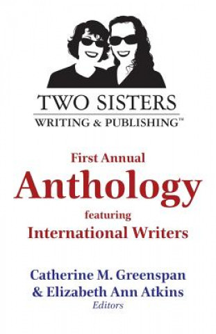 Kniha Two Sisters Writing and Publishing First Annual Anthology Elizabeth Ann Atkins