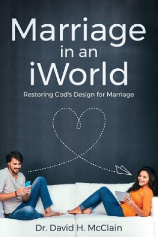 Kniha Marriage in an iWorld Dr David H McClain