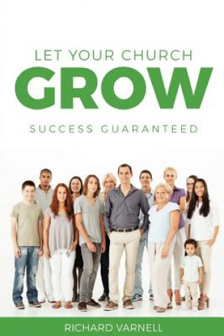 Kniha Let Your Church Grow Richard Varnell