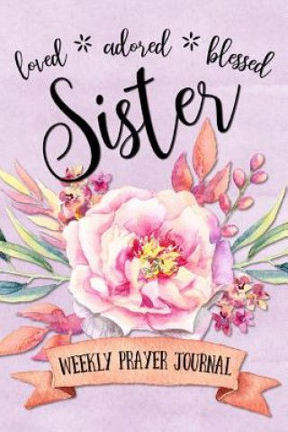 Kniha Loved Adored Blessed Sister Weekly Prayer Journal Shalana Frisby