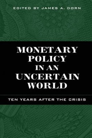 Книга Monetary Policy in an Uncertain World James A. Dorn