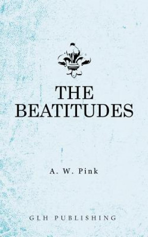 Kniha Beatitudes Arthur W Pink