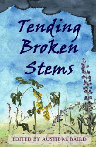 Book Tending Broken Stems Austie M Baird