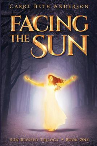 Knjiga Facing the Sun Carol Beth Anderson