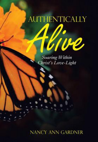 Knjiga Authentically Alive Nancy Ann Gardner