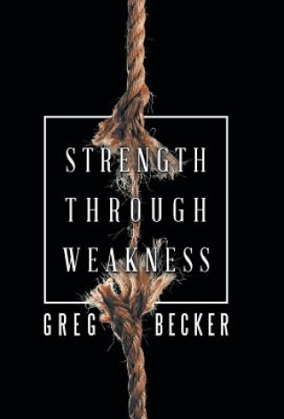Knjiga Strength Through Weakness Greg Becker