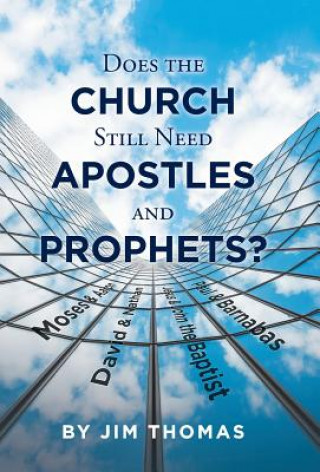 Carte Does the Church Still Need Apostles and Prophets? Jim Thomas
