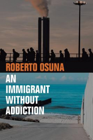 Knjiga Immigrant Without Addiction Roberto Osuna