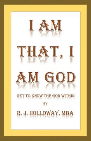 Kniha I Am That, I Am God R J Holloway