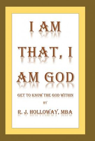 Kniha I Am That, I Am God R J Holloway