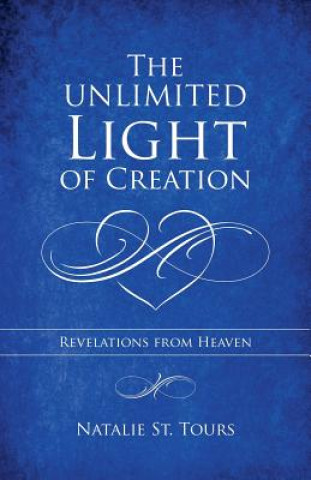 Knjiga Unlimited Light of Creation Natalie St Tours