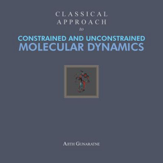 Carte Classical Approach to Constrained and Unconstrained Molecular Dynamics Ajith Gunaratne