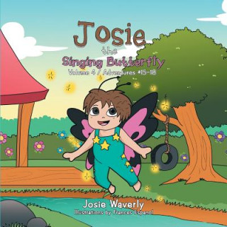 Könyv Josie the Singing Butterfly Josie Waverly