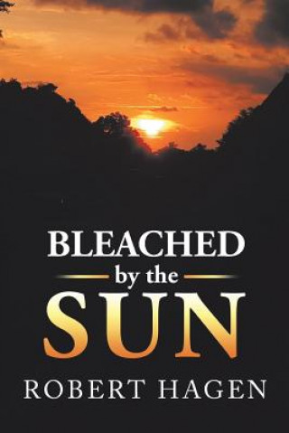 Knjiga Bleached by the Sun Robert Hagen