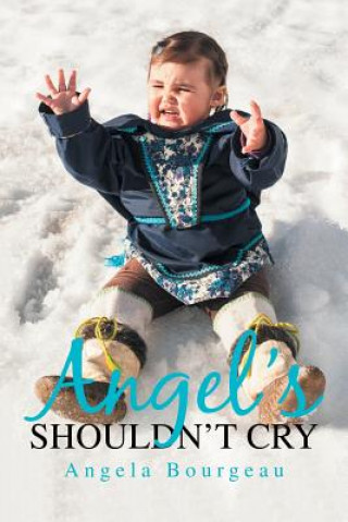 Kniha Angel'S Shouldn'T Cry Angela Bourgeau