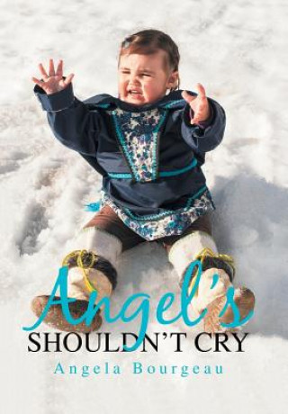 Kniha Angel'S Shouldn'T Cry Angela Bourgeau